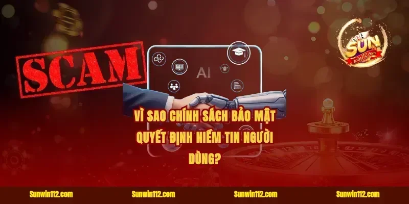 Vì sao chính sách bảo mật Sunwin quyết định niềm tin người dùng?