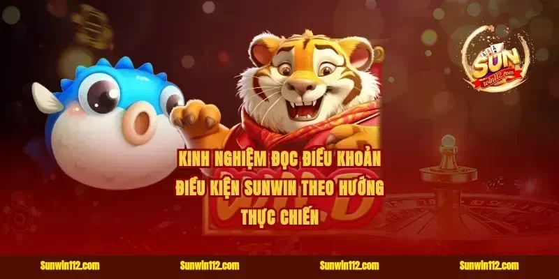 Kinh nghiệm đọc điều khoản điều kiện Sunwin theo hướng thực chiến
