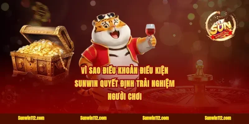 Vì sao điều khoản điều kiện Sunwin quyết định trải nghiệm người chơi