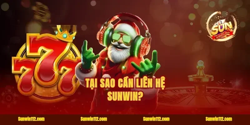 Tại sao cần liên hệ Sunwin?