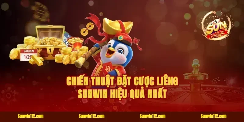 Chiến thuật đặt cược liêng Sunwin hiệu quả nhất