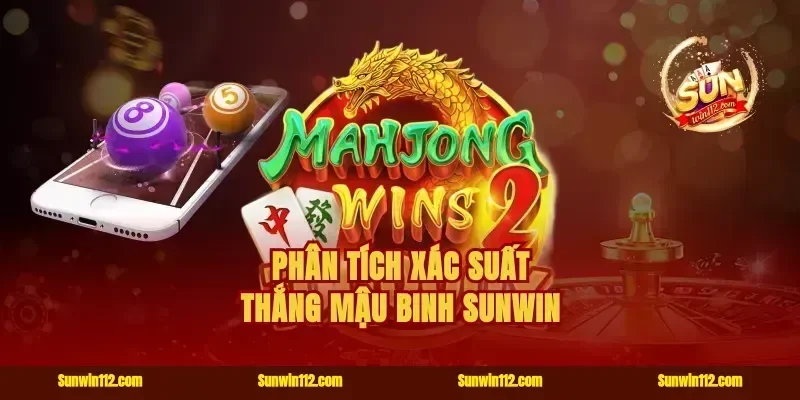 Phân tích xác suất thắng mậu binh Sunwin